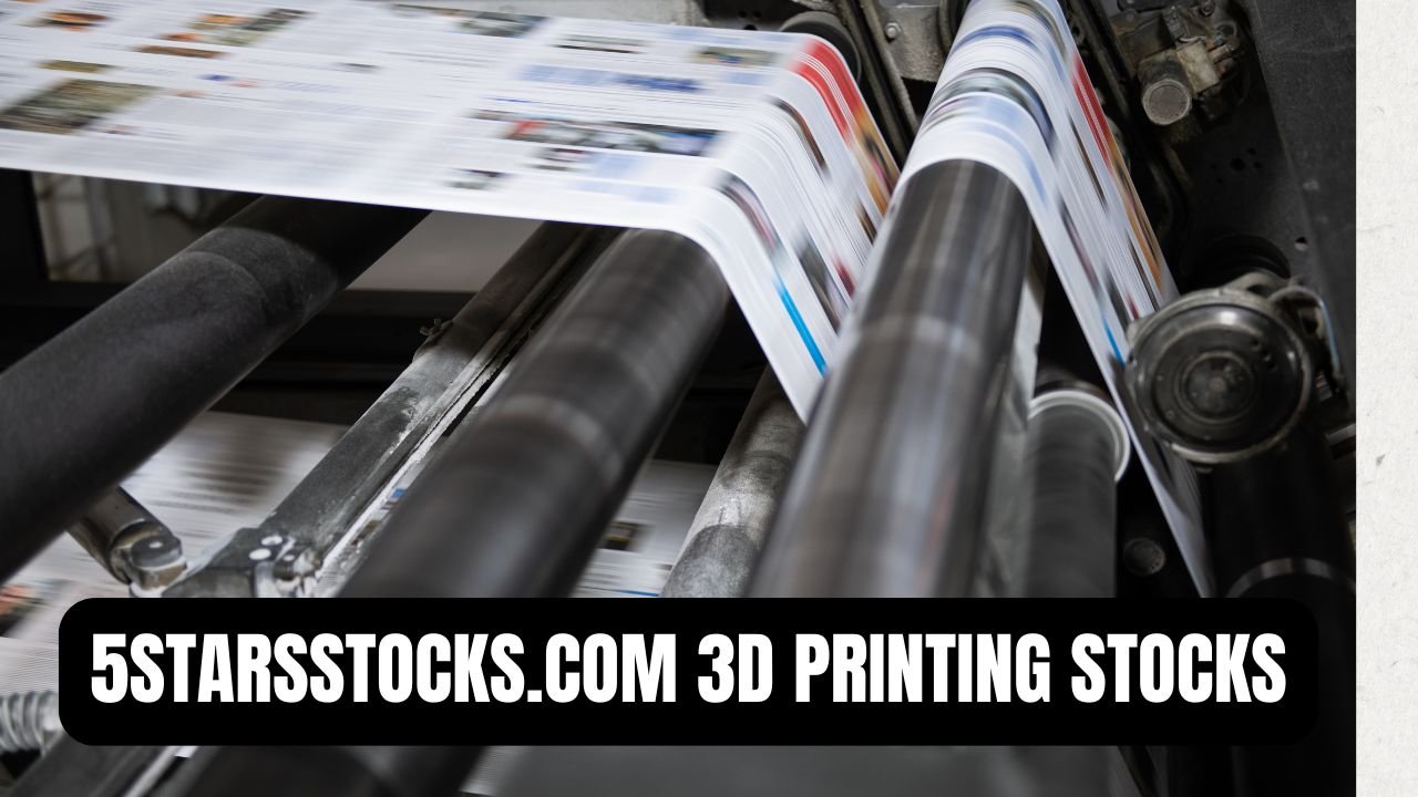 5starsstocks.com 3D Printing Stocks