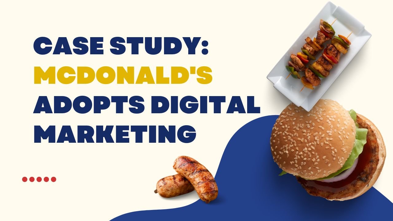 Case Study McDonalds Adopts Digital Marketing