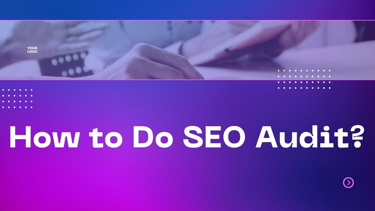 How to Do SEO Audit? Complete Guide