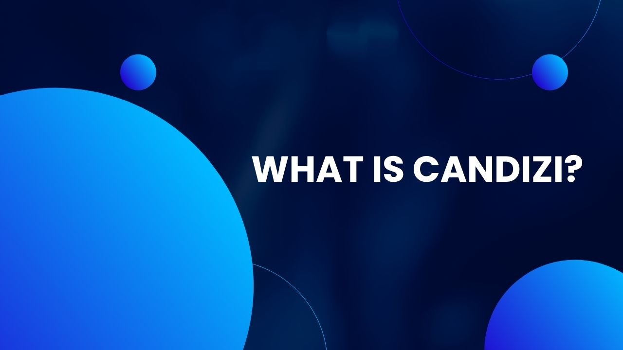 What Is Candizi?